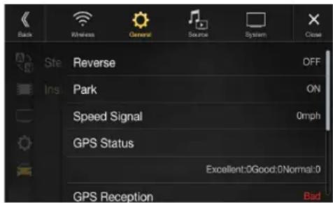 Back Wireless General Source System Close Site Reverse OFF Ins: Park ON Speed Signal 0mph GPS Status Excellent:0Good:0Normal:0 GPS Reception Bad