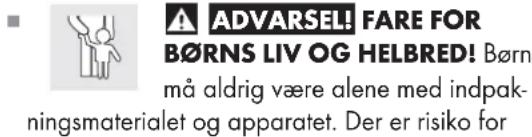 ADVARSEL! FARE FOR B∅RNS LIV OG HELBRED! Børn må aldrig være alene med indpak- ningsmaterialet og apparatet. Der er risiko for