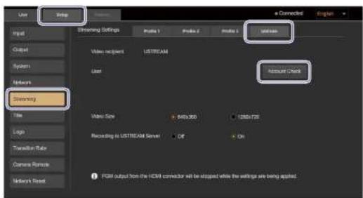 User Setup Streaming Settings Profile 1 Profile 2 Profile 3 Internet Output Video recipient USTREAM User Account Check Video Size 545x350 1265x728 Recording to USTREAM Server OK OK FOM output from the HDMI connector will be stopped while the settings are being applied.