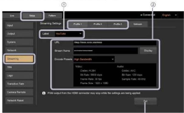Live Input Output System Network Streaming Title Logo Transition Rate Camera Remote Network Reset Feature Streaming Settings Label YouTube Profile 1 Profile 2 Profile 3 Connect to Unknown URL http://www.orientations/ Stream Name: - Display Encode Presets: High Bandwidth Value: Color: #264 Bit Rate: 5000 kbps Frame Rate: 30 fps Frame Size: 1020 x 1080 Audio: Contact AAC Bit Rate: 120 kbps Sample Rate: 48 Hz Pilot output from the HDMI connector may stop while the settings are being applied. Get