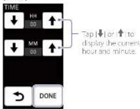 TIME HH 00 ↑ Tap ↓ or ↑ to display the current hour and minute. ↓ MM 00 ↑ DONES