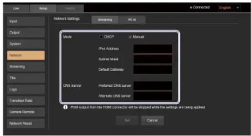 Line Setup Production Connected English Network Settings Disheng IPC IR Mode DHCP Manual Mail Address Sunset Mask Default Gateway DNS Server Preferred DNS server Alternate DNS server IPOM output from the HDMI connector will be stopped while the settings are being applied. Set Cancel