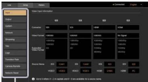 Input Output System Network Streaming File Logo Transfer Rate Camera Remote Network Reset Video Input Information 通道 视频 视频 视频 Connector SDK SDK HDMI HDMI Video Format 1000/600 1000/400 1000/400 No Signal 1000/600 1000/400 1000/400 1000/400 1000/400 1000/400 1000/400 1000/400 Subscribed Video Format HD HD HD 720/89p 720/89p Source Name BOX CAM BOX CAM REF REF REF REF VIDEO VIDEO VIDEO VIDEO HDMI CAM HOME PCI Up to 3 seconds A=2 in capture, and 9 = 9 are available for a source name.