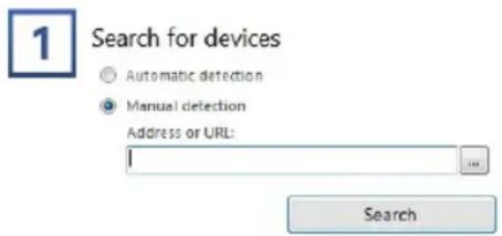 1 Search for devices Automatic detection Manual detection Address or URL: Search