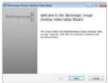 Blackmagic Design Desktop Video Setup Welcome to the Blackmagic Design Desktop Video Setup Wizard The Setup Wizard will install Blackmagic Design Desktop video on your computer. Click Next to continue a Cancel button on the Setup Wizard. Next Next Cancel