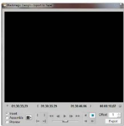 Blackmagic Design - Export to Tape 01:30:35.29 01:30:35.29 01:30:46.06 00:00:10.07 Insert Assemble Preview Offset 1 Export