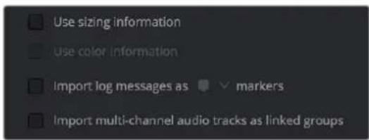 Use sizing information Use color information Import log messages as ▼ markers Import multi-channel audio tracks as linked groups