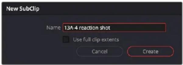 New SubClip Name 13A-4 reaction shot Use full clip extents Cancel Create