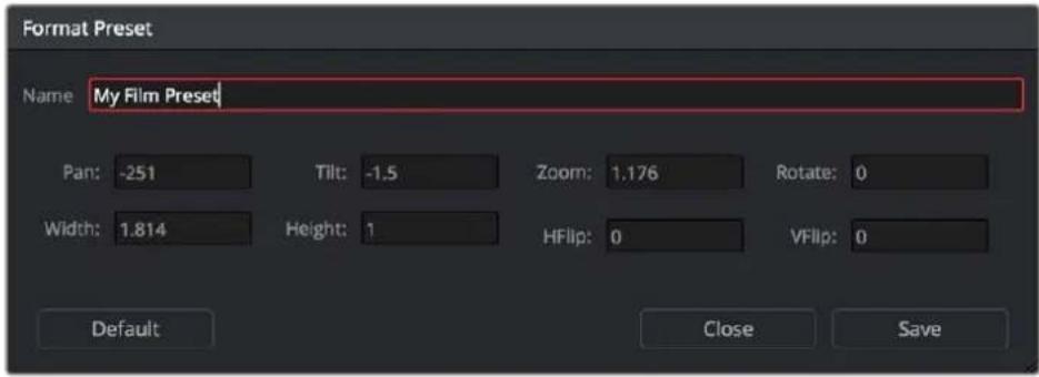 Format Preset Name My Film Preset Pan: -251 Tilt: -1.5 Zoom: 1.176 Rotate: 0 Width: 1.814 Height: 1 HFlip: 0 VFlip: 0 Default Close Save