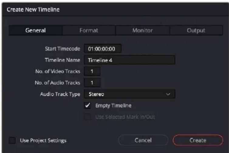 Create New Timeline General Format Monitor Output Start Timecode 01:00:00:00 Timeline Name Timeline 4 No. of Video Tracks 1 No. of Audio Tracks 1 Audio Track Type Stereo ✓ Empty Timeline □ Use Selected Mark in/Out Use Project Settings Cancel Create