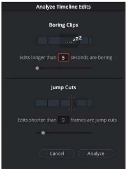 Analyze Timeline Edits Boring Clips ...zzz Edits longer than 5 seconds are boring Jump Cuts Edits shorter than 9 frames are jump cuts Cancel Analyze