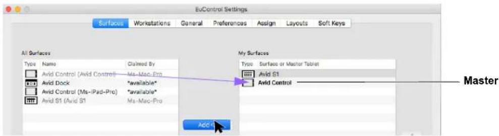 EuControl Settings Surfaces Workstations General Preferences Assign Layouts Soft Keys All Surfaces Type Name Claimed By Avid Control (Avid Control) Ms-Mac-Pro Avid Dock "available" Avid Control (Ms-iPad-Pro) "available" Avid S1 (Avid S1) Ms-Mac-Pro My Surfaces Type Surface or Master Tablet Avid S1 Avid Control Master Add