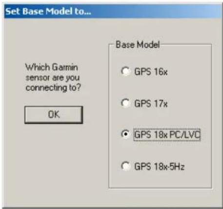Set Base Model to... Which Garmin sensor are you connecting to? OK Base Model ○ GPS 16x ○ GPS 17x ● GPS 18x PC/LVC ○ GPS 18x-5Hz