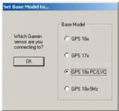 Set Base Model to... Which Garmin sensor are you connecting to? OK Base Model ○ GPS 16x ○ GPS 17x ● GPS 18x PC/LVC ○ GPS 18x-5Hz