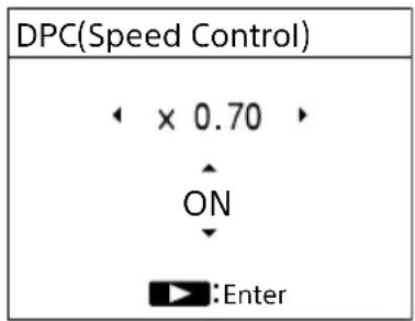DPC(Speed Control) × 0.70 ON ► :Enter