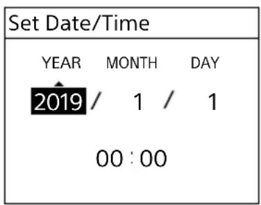 Set Date/Time YEAR MONTH DAY 2019 / 1 / 1 00 : 00