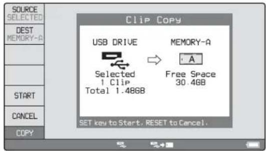 SOURCE SELECTED DEST MEMORY-A USB DRIVE Selected 1 Clip Total 1.48GB MEMORY-A A Free Space 30.4GB SET key to Start, RESET to Cancel. COPY