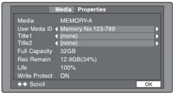 Media Properties Media MEMORY-A User Media ID ◀ Memory No.123-789 Title1 (none) Title2 (none) Full Capacity 32GB Rec Remain 12.9GB(34%) Life 100% Write Protect ON ◀◀ Scroll OK