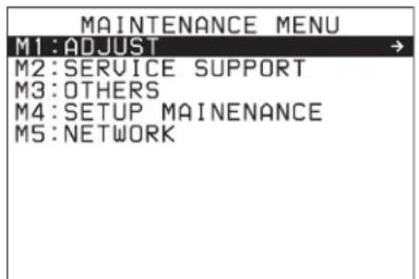 MAINTENANCE MENU M1:ADJUST M2:SERVICE SUPPORT M3:OTHERS M4:SETUP MAINENANCE M5:NETWORK