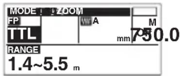 MODE : !ZOOM FP TTL A M mm 750.0 RANGE 1.4~5.5 m