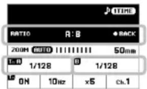 RATIO A: B • BACK 200M AUTO 50mm T: B 1/128 B 1/128 UP ON 10Hz x5 Ch.1