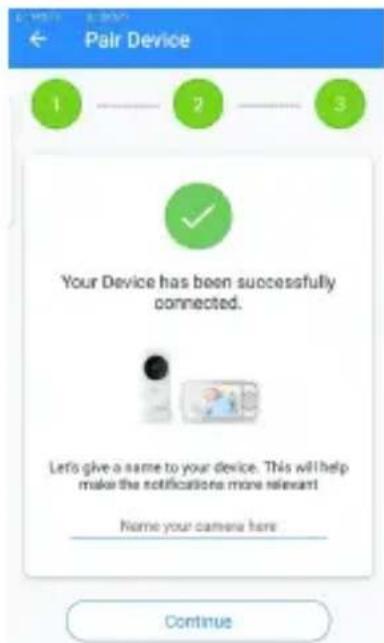 Pair Device 1 —— 2 —— 3 Your Device has been successfully connected. Let's give a same to your device. This will help make the notifications more relevant! Name your camera here Continue