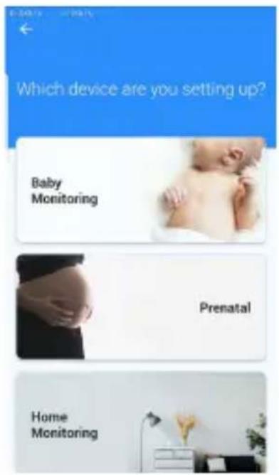 Which device are you setting up? Baby Monitoring Prenatal Home Monitoring