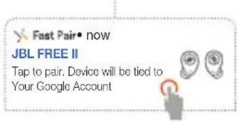 Fast Pair now JBL FREE II Tap to pair. Device will be tied to Your Google Account