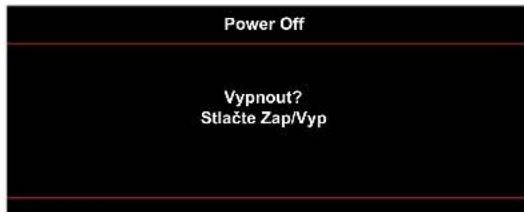 Power Off Vypnout? Stlačte Zap/Vyp