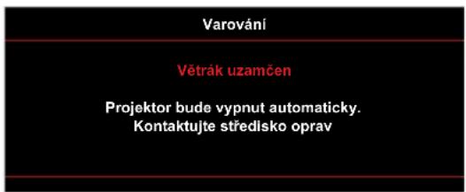 Varování Větrák uzamčen Projektor bude vypnut automaticky. Kontaktujte středisko oprav