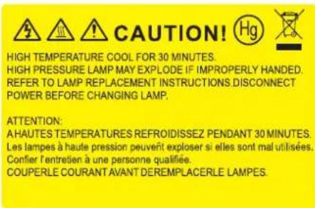CAUTION! HIGH TEMPERATURE COOL FOR 30 MINUTES. HIGH PRESSURE LAMP MAY EXPLODE IF IMPROPERLY HANDED. REFER TO LAMP REPLACEMENT INSTRUCTIONS DISCONNECT POWER BEFORE CHANGING LAMP. ATTENTION: A HAUTES TEMPERATURES REFROIDISSEZ PENDANT 30 MINUTES. Les lampes à haute pression peuvent exploser si elles sont mal utilisées. Confier l'entretien à une personne qualifiée. COUPERLE COURANT AVANT DÉREMLACERLE LAMPES.