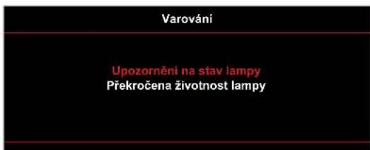 Varování Upozornění na stav lampy Překročena životnost lampy