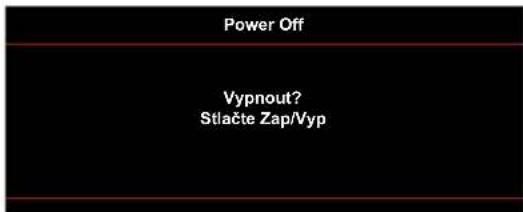 Power Off Vypnout? Stlačte Zap/Vyp