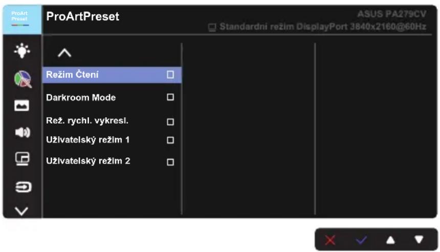 ProArtPreset ASUS PA279CV Standardni režim DisplayPort 3840x2160@60Hz Režim Čtení Darkroom Mode Rež. rychl. vykresl. Uživatelský režlm 1 Uživatelský režlm 2