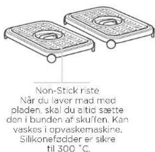 Non-Stick riste Når du layer mad med pladen, skal du altid sætte den i bunden af skuffen. Kan vaskes i opvaskemaskine. Silikonefødder er sikre til 300 °C.