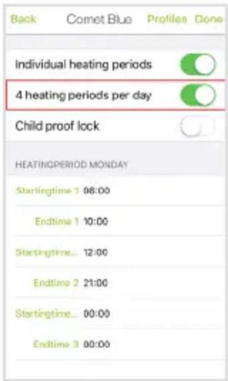 Back Comet Blue Profiles Done Individual heating periods 4 heating periods per day Child proof lock HEATINGPERIOD MONDAY Startingtime 1 08:00 Endtime 1 10:00 Startingtime... 12:00 Endtime 2 21:00 Startingtime... 00:00 Endtime 3 00:00