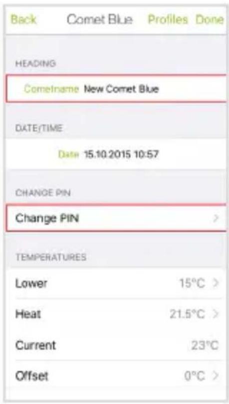 Back Comet Blue Profiles Done HEADING ComeIname New Comet Blue DATE/TIME Date 15.10.2015 10:57 CHANGE PIN Change PIN > TEMPERATURES Lower 15°C > Heat 21.5°C > Current 23°C Offset 0°C >