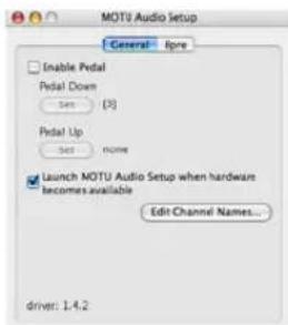 MOTU Audio Setup General lpre Enable Pedal Pedal Down Set [3] Pedal Up Set none Launch MOTU Audio Setup when hardware becomes available Edit Channel Names... driver: 1.4.2