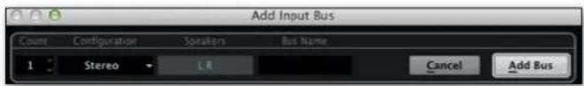 Add Input Bus Count Configuration Speakers Bus Name 1 Stereo L.R. Cancel Add Bus
