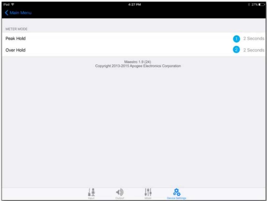 iPad 4:27 PM Main Menu METER MODE Peak Hold Over Hold Maestro 1.9 (24) Copyright 2013-2015 Apogee Electronics Corporation 1 2 Seconds 2 2 Seconds Input Output Mixer Device Settings