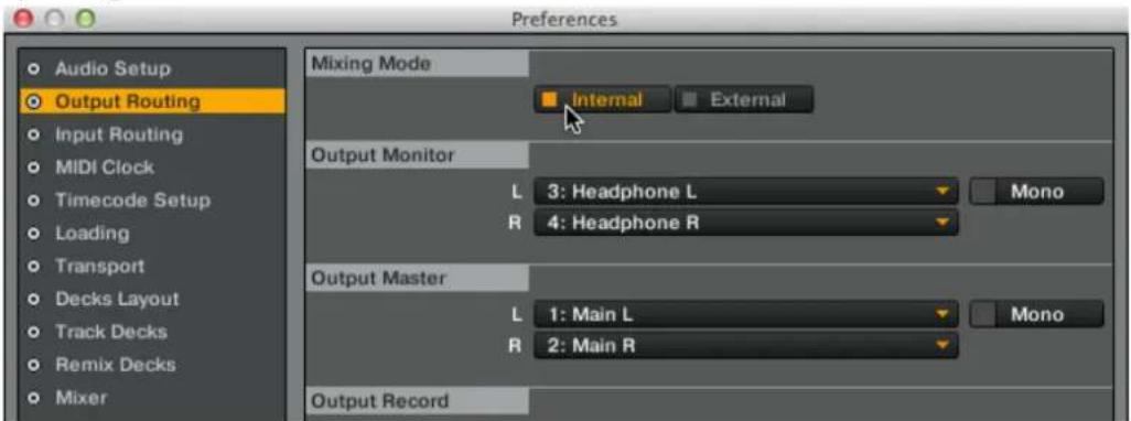 Preferences Audio Setup Output Routing Input Routing MIDI Clock Timecode Setup Loading Transport Decks Layout Track Decks Remix Decks Mixer Mixing Mode Internal External Output Monitor L 3: Headphone L Mono R 4: Headphone R Output Master L 1: Main L Mono R 2: Main R Output Record