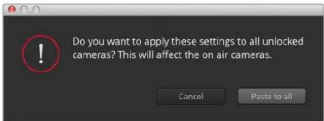 Do you want to apply these settings to all unlocked cameras? This will affect the on air cameras.