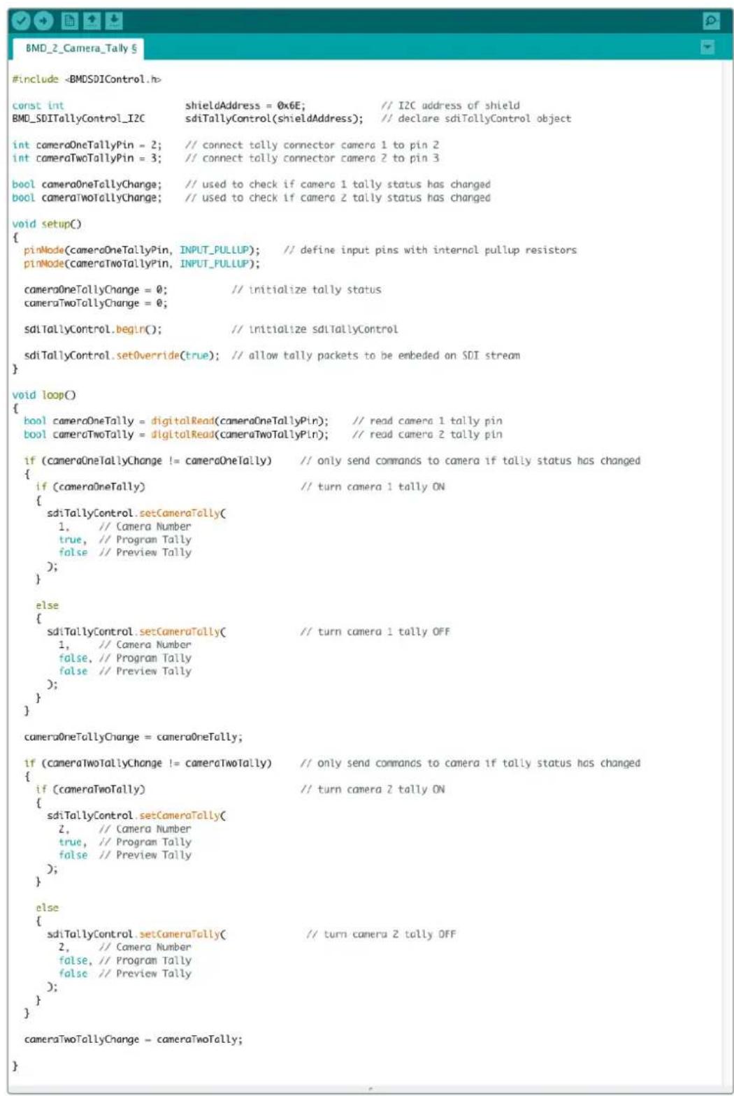 #include const int shieldAddress = 0x6E; // I2C address of shield BMD_SDI Tally Control_I2C sdiTally Control(shieldAddress); // declare sdiTally Control object int cameraOneTally Pin = 2; // connect tally connector camera 1 to pin 2 int cameraTwoTally Pin = 3; // connect tally connector camera 2 to pin 3 bool cameraOneTally Change; // used to check if camera 1 tally status has changed bool cameraTwoTally Change; // used to check if camera 2 tally status has changed void setup() { pinMode(cameraOneTally Pin, INPUT_PULLUP); // define input pins with internal pullup resistors pinMode(cameraTwoTally Pin, INPUT_PULLUP); cameraOneTally Change = 0; // initialize tally status cameraTwoTally Change = 0; sdiTally Control.begin(); // initialize sdiTally Control sdiTally Control.setOverride(true); // allow tally packets to be embedded on SDI stream } void loop() { bool cameraOneTally = digitalRead(cameraOneTally Pin); // read camera 1 tally pin bool cameraTwoTally = digitalRead(cameraTwoTally Pin); // read camera 2 tally pin if (cameraOneTally Change != cameraOneTally) // only send commands to camera if tally status has changed { if (cameraOneTally) // turn camera 1 tally ON { sdiTally Control.setCameraTally( 1, // Camera Number true, // Program Tally false // Preview Tally ); } else { sdiTally Control.setCameraTally( // turn camera 1 tally OFF 1, // Camera Number false, // Program Tally false // Preview Tally ); } } cameraOneTally Change = cameraOneTally; if (cameraTwoTally Change != cameraTwoTally) // only send commands to camera if tally status has changed { if (cameraTwoTally) // turn camera 2 tally ON { sdiTally Control.setCameraTally( 2, // Camera Number true, // Program Tally false // Preview Tally ); } else { sdiTally Control.setCameraTally( // turn camera 2 tally OFF 2, // Camera Number false, // Program Tally false // Preview Tally ); } } cameraTwoTally Change = cameraTwoTally; }