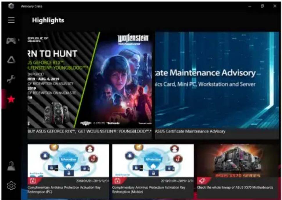 Armoury Crate Highlights REPUBLIC OF JIMERS ARN TO HUNT JS GEFORCE RTX™ WOLFENSTEIN®: YOUNGBLOOD™* ON PERIOD 2019 - AUG. 6, 2019 OF REDEMPTION ON ASUS SITE 2019 OF REDEMPTION ON NVIDIA SITE 19 BUY ASUS GEFORCE RTX™, GET WOLFENSTEIN®: YOUNGBLOOD™* Wolfenstein FOR ASUS AND 2018/01/01-2019/12/31 ASUS Certificate Maintenance Advisory Corporate Maintenance Advisory Metrics Card, Mini PC, Workstation and Server Complementary Antivirus Protection Activation Key Redemption (PC) 2018/01/01-2019/12/31 Complementary Antivirus Protection Activation Key Redemption (Mobile) 2018/01/01-2019/12/31 ASUS X570 SERIES Check the whole lineup of ASUS X570 Motherboards