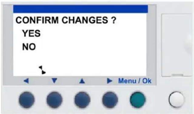 CONFIRM CHANGES ? YES NO Menu / Ok