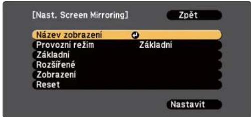 [Nast. Screen Mirroring] Zpět Název zobrazení Provozní režim Základní Základní Rozšířené Zobrazení Reset Nastavit