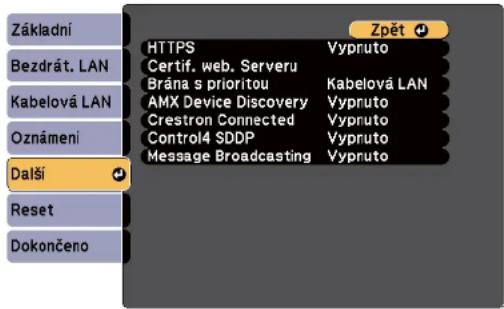 Základní Bezdrát. LAN Kabelová LAN Oznámeni Další Reset Dokončeno HTTPS Vypruto Certif. web. Serveru Brána s prioritou Kabelová LAN AMX Device Discovery Vypruto Crestron Connected Vypruto Control4 SDDP Vypruto Message Broadcasting Vypruto