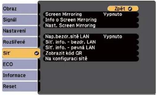 Obraz Signál Nastavení Rozšířené Sít' ECO Informace Reset Zpět Screen Mirroring Vypnuto Info o Screen Mirroring Nast. Screen Mirroring Nap.bezdr.sítě LAN Vypnuto Sít'. info. - bezdr. LAN Sít'. info. - pevná LAN Zobrazit kód GR Na konfiguraci sitě