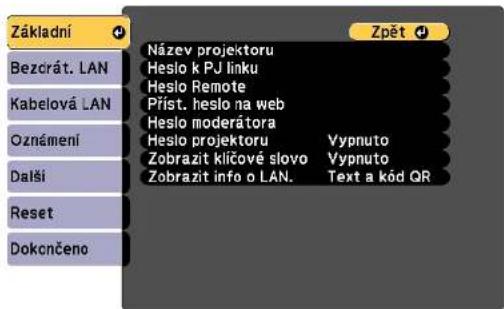 Základní Bezcrát. LAN Kabelová LAN Oznámení Další Reset Dokcnčeno Název projektoru Heslo k PJ linku Heslo Remote Příst. heslo na web Heslo moderátora Heslo projektoru Vypnuto Zobrazit klíčové slovo Vypnuto Zobrazit info o LAN. Text a kód QR