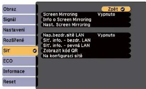 Obraz Signál Nastavení Rozšířené Sít' ECO Informace Reset Screen Mirroring Vypnuto Info o Screen Mirroring Nast. Screen Mirroring Nap.bezdr.sítě LAN Vypnuto Sít'. info. - bezdr. LAN Sít'. info. - pevná LAN Zobrazit kód QR Na konfiguraci sítě Zpět